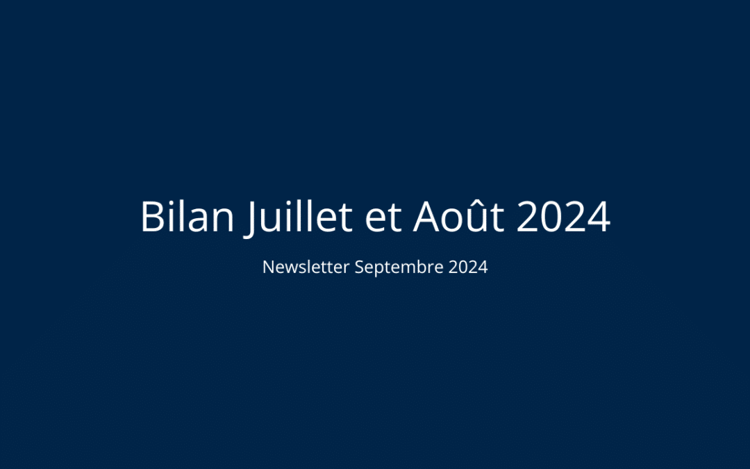 Bilan Juillet et Août 2024